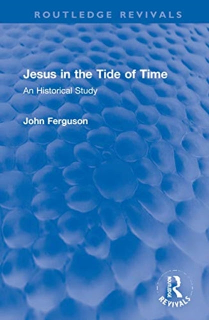 Book cover of: Jesus in the Tide of Time. By: John Ferguson