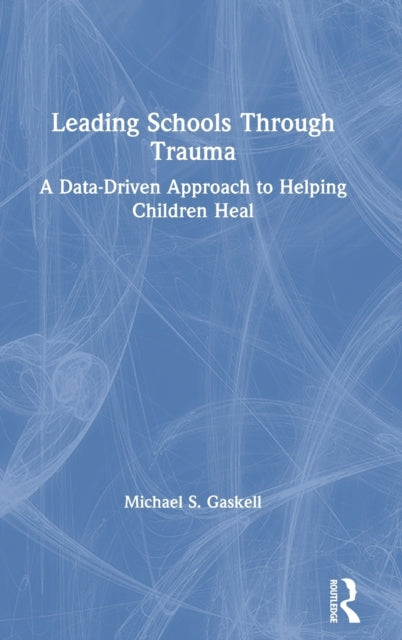 Book cover of: Leading Schools Through Trauma. By: Michael S. Gaskell