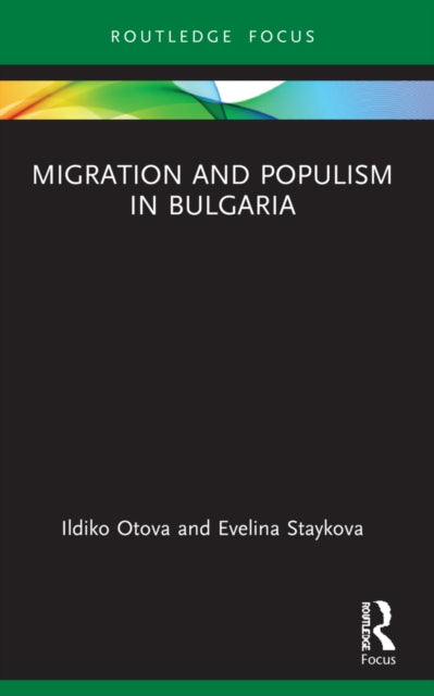 Book cover of: Migration and Populism in Bulgaria. By: Ildiko Otova