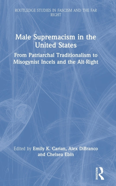 Book cover of: Male Supremacism in the United States. By: Emily K. Carian
