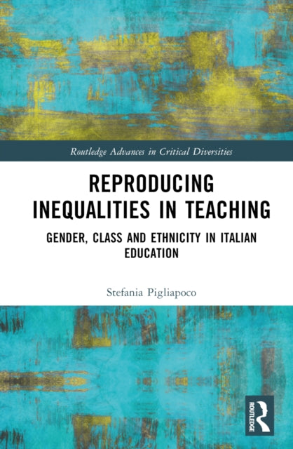 Book cover of: Reproducing Inequalities in Teaching. By: Stefania Pigliapoco