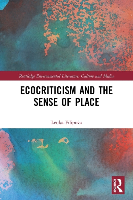 Book cover of: Ecocriticism and the Sense of Place. By: Lenka Filipova