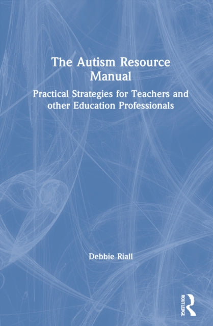 Book cover of: Autism Resource Manual. By: Debbie Riall