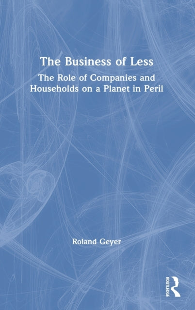 Book cover of: Business of Less. By: Roland Geyer