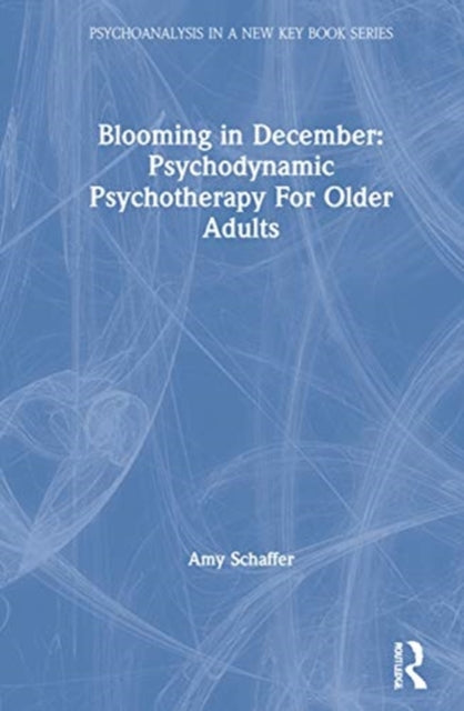 Book cover of: Blooming in December: Psychodynamic Psychotherapy With Older Adults. By: Amy Schaffer