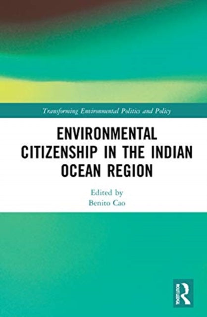 Book cover of: Environmental Citizenship in the Indian Ocean Region. By: Benito Cao