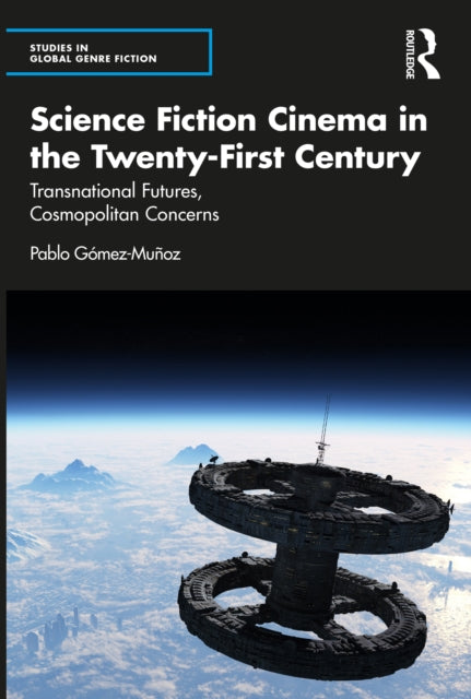 Book cover of: Science Fiction Cinema in the Twenty-First Century. By: Pablo Gómez-Muñoz