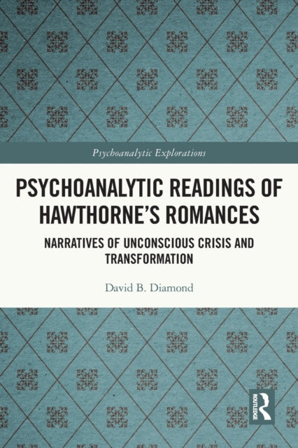Book cover of: Psychoanalytic Readings of Hawthorne’s Romances. By: David B. Diamond