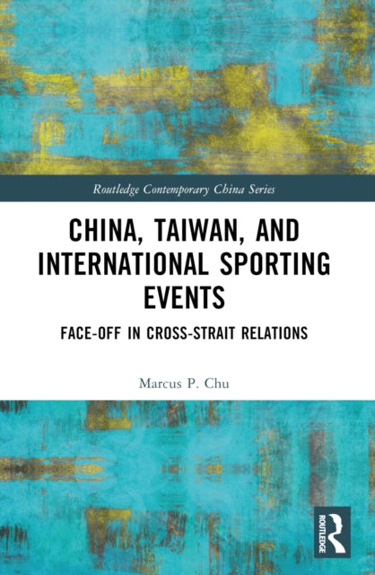 Book cover of: China, Taiwan, and International Sporting Events. By: Marcus P. Chu