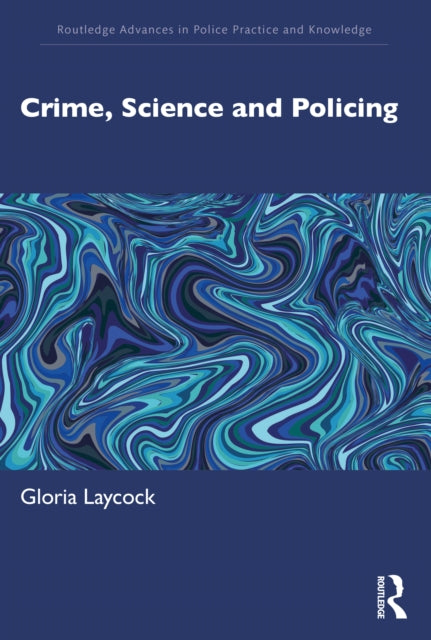 Book cover of: Crime, Science and Policing. By: Gloria K. Laycock
