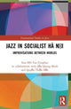 Book cover of: Jazz in Socialist Ha Noi. By: Stan Bh Tan-Tangbau