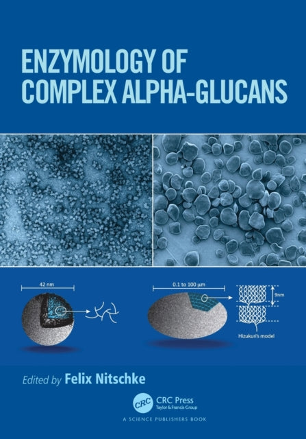 Book cover of: Enzymology of Complex Alpha-Glucans. By: Felix Nitschke