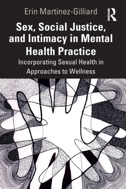 Book cover of: Sex, Social Justice, and Intimacy in Mental Health Practice. By: Erin Martinez