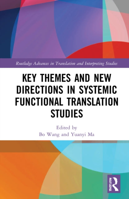 Book cover of: Key Themes and New Directions in Systemic Functional Translation Studies. By: Bo Wang
