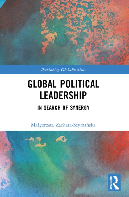 Book cover of: Global Political Leadership. By: Magorzata Zachara-Szymanska