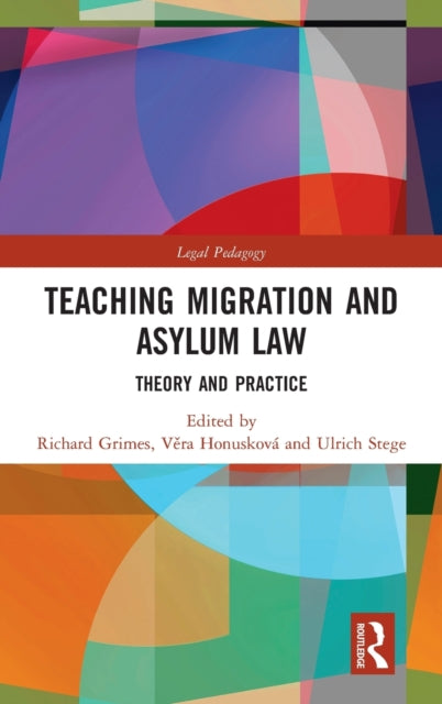 Book cover of: Teaching Migration and Asylum Law. By: Richard H. Grimes