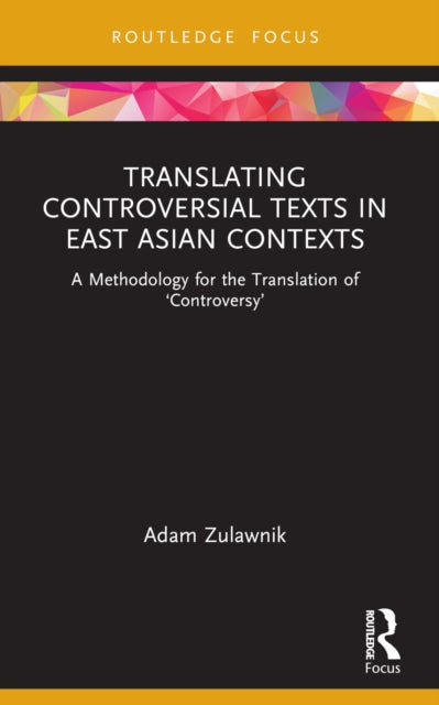 Book cover of: Translating Controversial Texts in East Asian Contexts. By: Adam Zulawnik