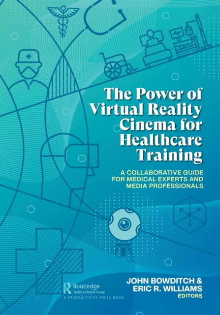 Book cover of: Power of Virtual Reality Cinema for Healthcare Training. By: John Bowditch