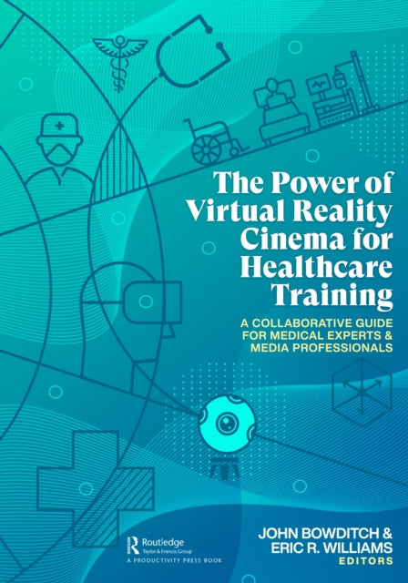 Book cover of: Power of Virtual Reality Cinema for Healthcare Training. By: John Bowditch