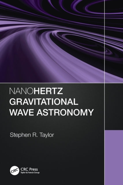 Book cover of: Nanohertz Gravitational Wave Astronomy. By: Stephen R. Taylor