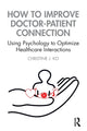 Book cover of: How to Improve Doctor-Patient Connection. By: Christine J. Ko