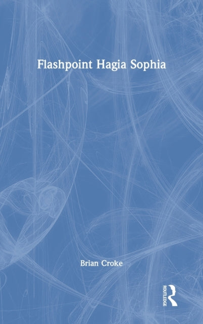 Book cover of: Flashpoint Hagia Sophia. By: Brian Croke