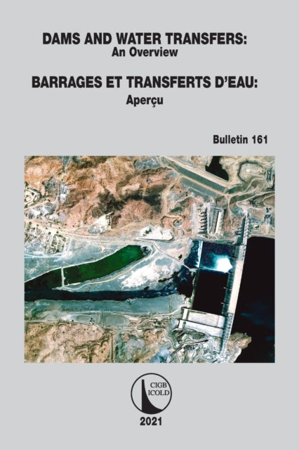 Book cover of: Dams and Water Transfers – An Overview / Barrages et Transferts d’Eau - Apercu. By: International Commission on Large Dams Staff