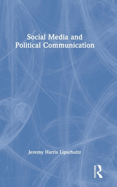 Book cover of: Social Media and Political Communication. By: Jeremy Harris Lipschultz