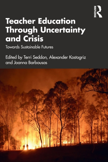 Book cover of: Teacher Education Through Uncertainty and Crisis. By: Terri Seddon
