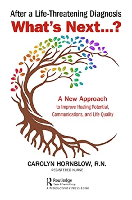 Book cover of: After a Life-Threatening Diagnosis...What's Next?. By: Carolyn Hornblow
