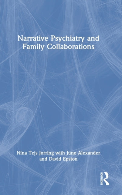Book cover of: Narrative Psychiatry and Family Collaborations. By: Nina Tejs Jørring