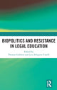 Book cover of: Biopolitics and Resistance in Legal Education. By: Thomas Giddens