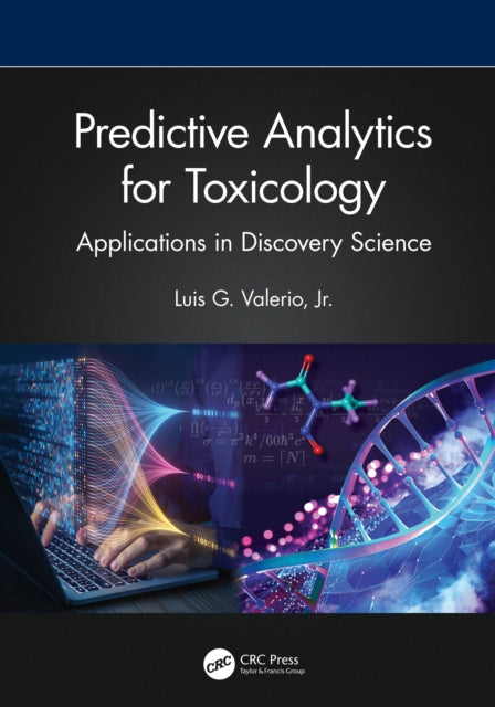Book cover of: Predictive Analytics for Toxicology. By: Luis Gilbert Valerio Jr
