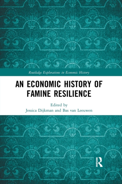 Book cover of: Economic History of Famine Resilience. By: Jessica Dijkman