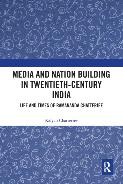 Media and Nation Building in Twentieth-Century India