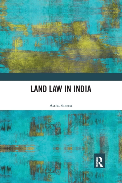 Book cover of: Land Law in India. By: Astha Saxena