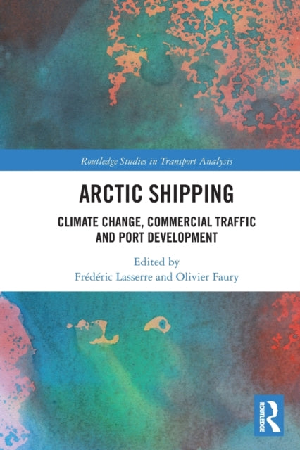 Book cover of: Arctic Shipping. By: Frédéric Lasserre