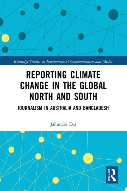 Book cover of: Reporting Climate Change in the Global North and South. By: Jahnnabi Das