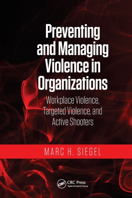 Book cover of: Preventing and Managing Violence in Organizations. By: Marc H. Siegel