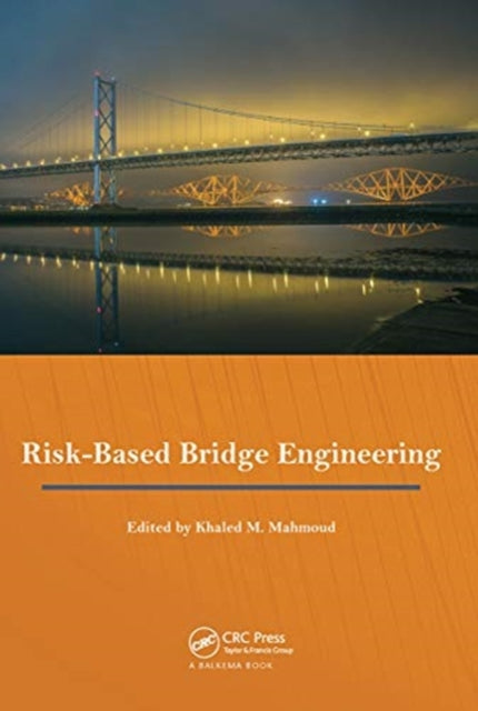 Book cover of: Risk-Based Bridge Engineering. By: Khaled M. Mahmoud