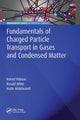 Book cover of: Fundamentals of Charged Particle Transport in Gases and Condensed Matter. By: R. E. Robson