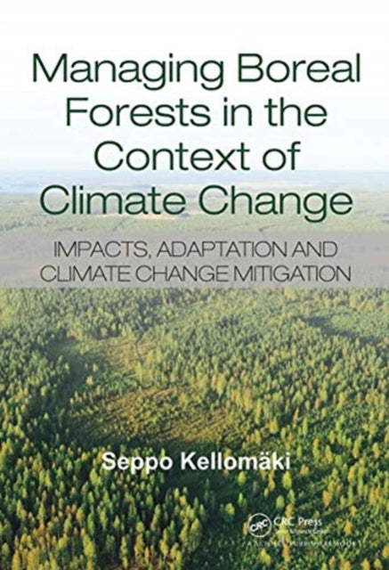 Book cover of: Managing Boreal Forests in the Context of Climate Change. By: Seppo Kellomäki