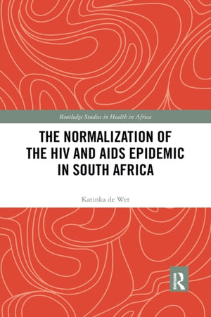 The Normalization of the HIV and AIDS Epidemic in South Africa