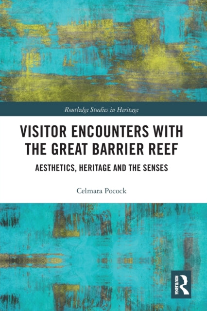Book cover of: Visitor Encounters with the Great Barrier Reef. By: Celmara Pocock