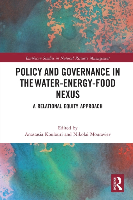 Book cover of: Policy and Governance in the Water-Energy-Food Nexus. By: Anastasia Koulouri