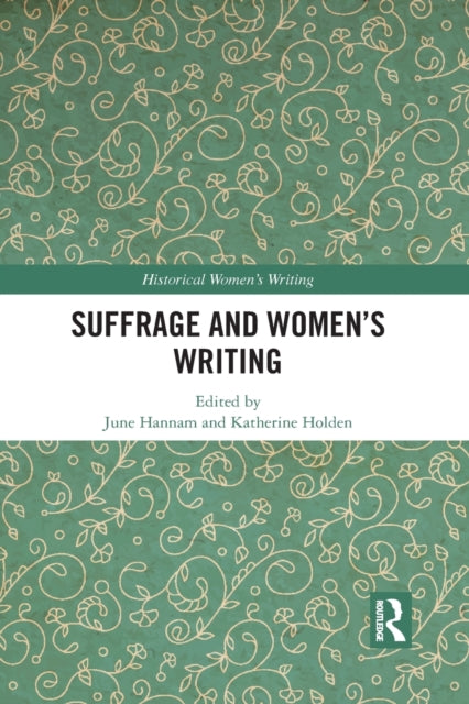 Book cover of: Suffrage and Women's Writing. By: June Hannam