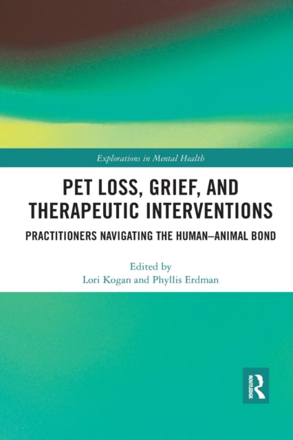 Book cover of: Pet Loss, Grief, and Therapeutic Interventions. By: Lori Kogan