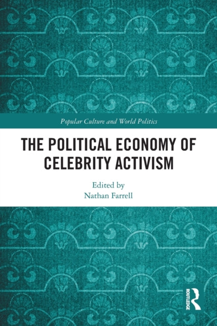 Book cover of: Political Economy of Celebrity Activism. By: Nathan Farrell