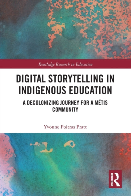 Book cover of: Digital Storytelling in Indigenous Education. By: Yvonne Poitras Pratt