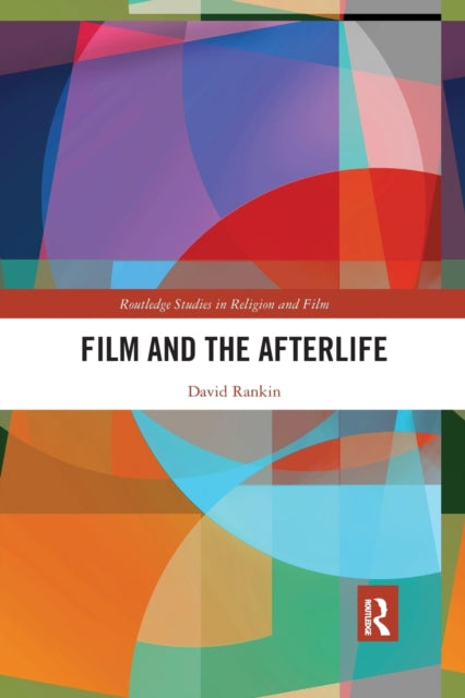 Book cover of: Film and the Afterlife. By: David Rankin